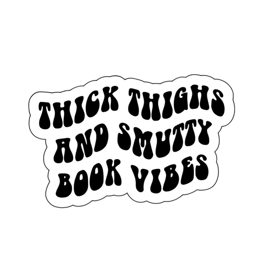 Thick thighs and smutty book vibes Sticker