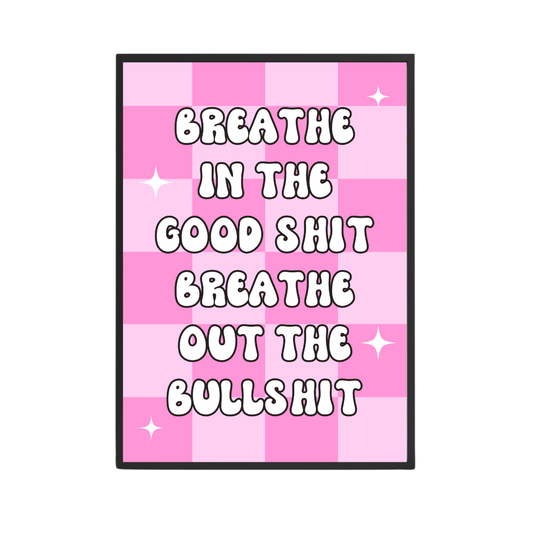 Breathe Out The Bullshit