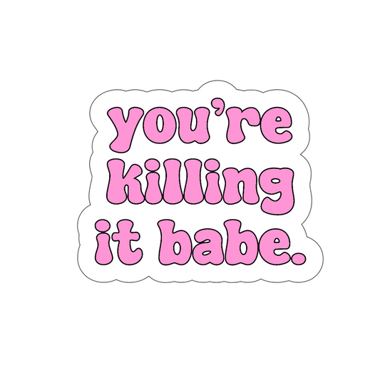 You’re killing it babe Sticker