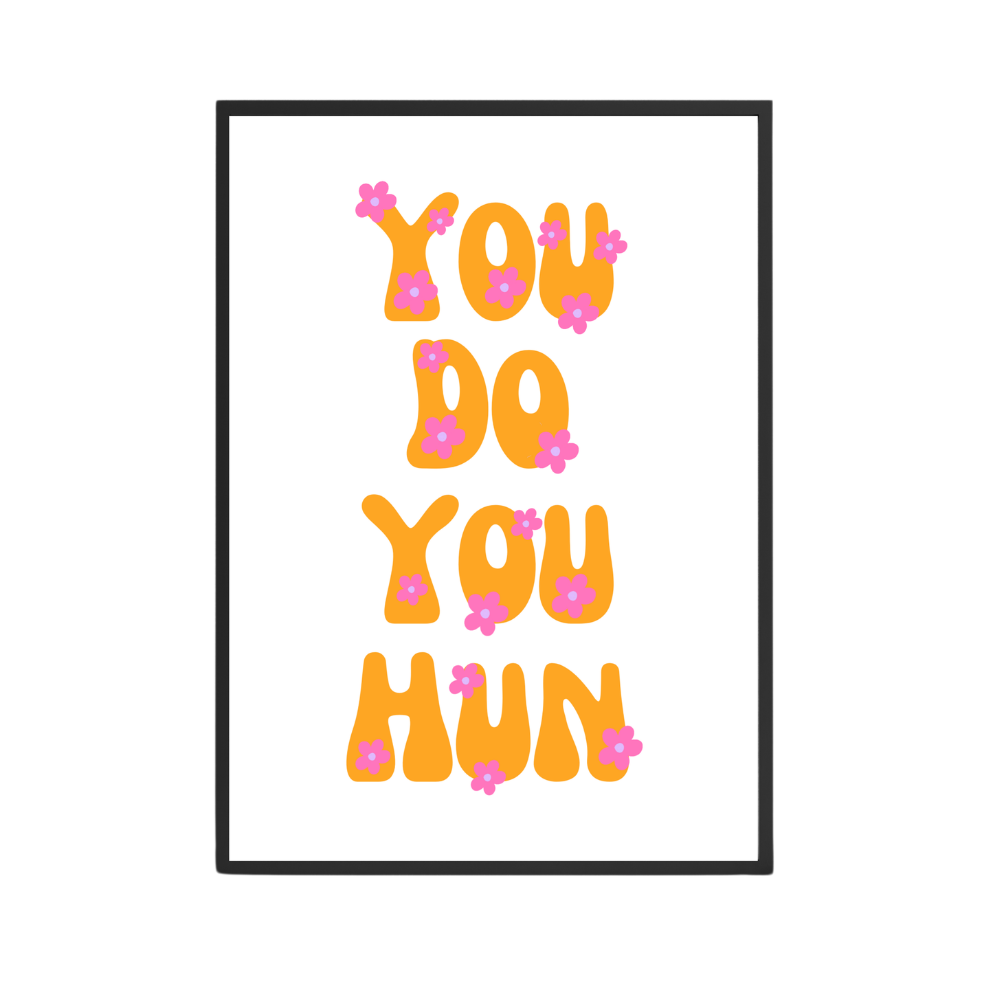 You Do You Hun A4 Print