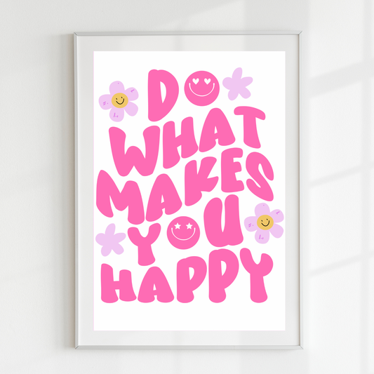 Do What Makes You Happy A4 Print
