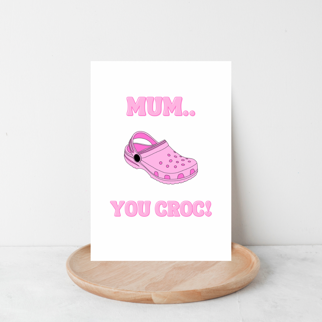 Mum You Croc