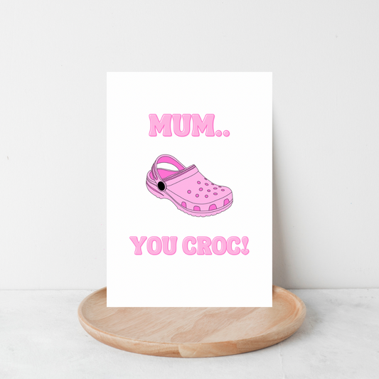 Mum You Croc